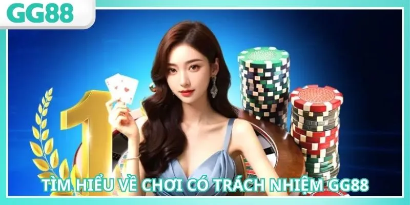 Chơi có trách nhiệm GG88 là nội dung nhằm bảo vệ người chơi