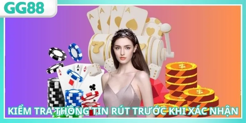 Kiểm tra chuẩn xác và gửi lệnh rút tiền GG88 hiệu quả